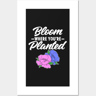 Bloom Where You're Planted Gardener Gift Flowers Posters and Art